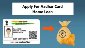 How To Apply For Aadhar Card Home Loan